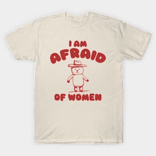 I Am Afraid of Women, Cartoon Meme Top, Vintage Cartoon Sweater, Unisex T-Shirt